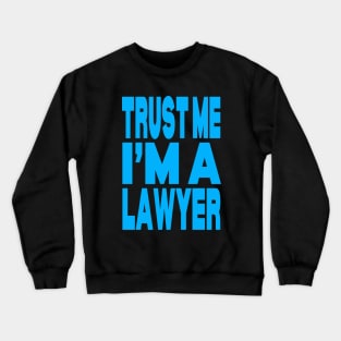 Trust me I'm a lawyer Crewneck Sweatshirt